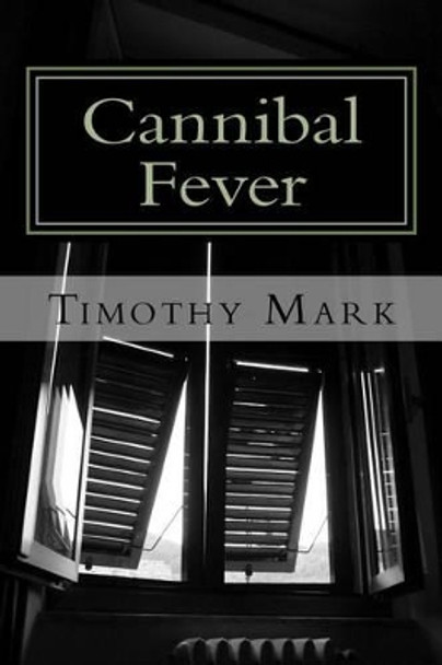 Cannibal Fever by Timothy Mark