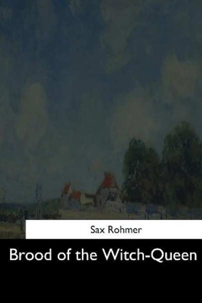 Brood of the Witch-Queen Sax Rohmer 9781544605807