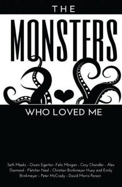 The Monsters Who Loved Me Seth Meeks 9781519777157