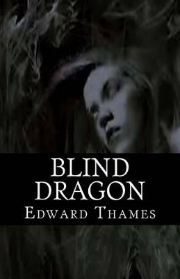 Blind Dragon by Edward Thames
