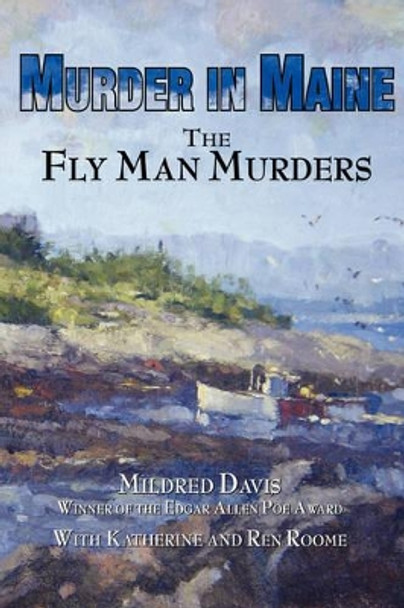 Murder in Maine: The Fly Man Murders Mildred Davis 9780979406805