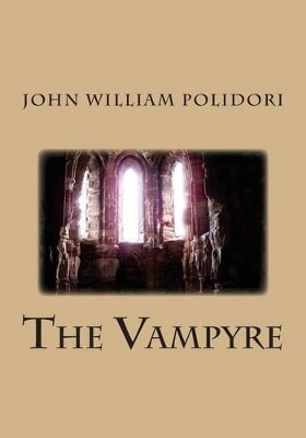 The Vampyre John Polidori 9781512054293