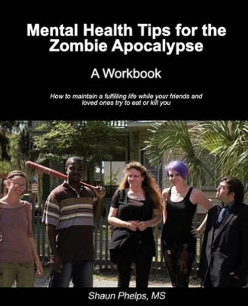 Mental Health Tips for the Zombie Apocalypse: A Workbook Dominique Divine 9781512325492