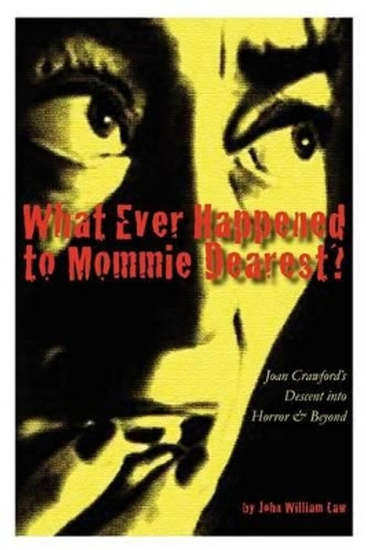 What Ever Happened to Mommie Dearest? John William Law 9780982519530