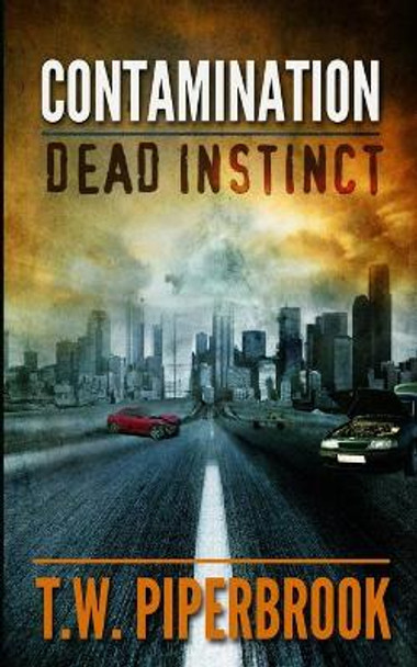 Contamination: Dead Instinct T W Piperbrook 9781514135129