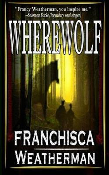 Wherewolf Franchisca Weatherman 9780983377375