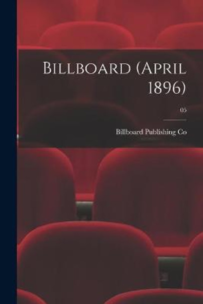 Billboard (April 1896); 05 Billboard Publishing Co 9781014988614