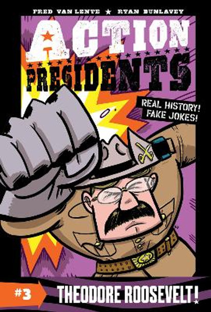 Action Presidents #3: Theodore Roosevelt! Fred Van Lente 9780062891235