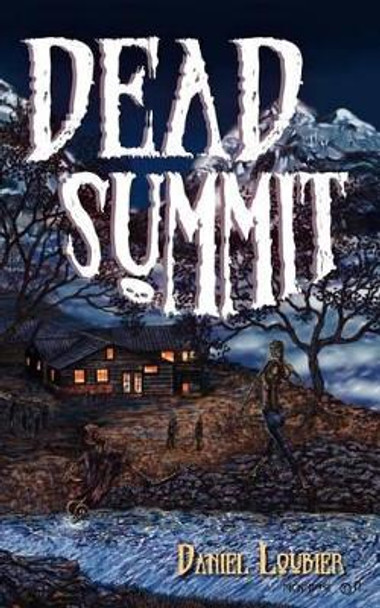 Dead Summit Daniel Loubier 9780984580163