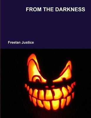 From the Darkness by Freelan Justice