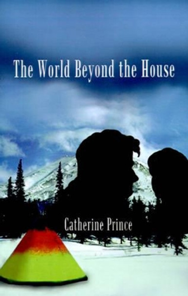 The World Beyond the House by Catherine Prince