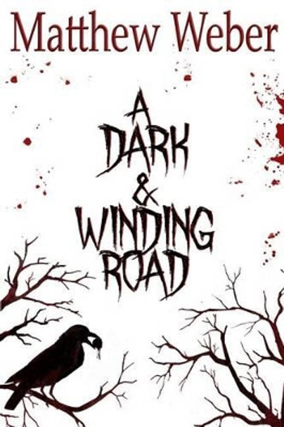 A Dark and Winding Road Matthew Weber 9780985459062
