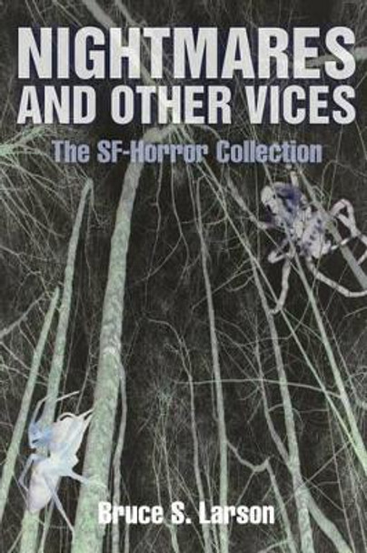 Nightmares and Other Vices by Bruce S Larson