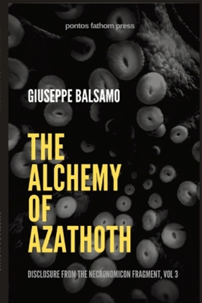The Alchemy of Azathoth by Giuseppe Balsamo