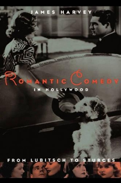 Romantic Comedy in Hollywood: From Lubitsch to Sturges James Harvey 9780306808326