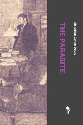 The Parasite Sir Arthur Conan Doyle 9781720171768