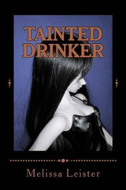 Tainted Drinker: Natasha Carmichael Series: Book 10 Melissa Leister 9781463717087