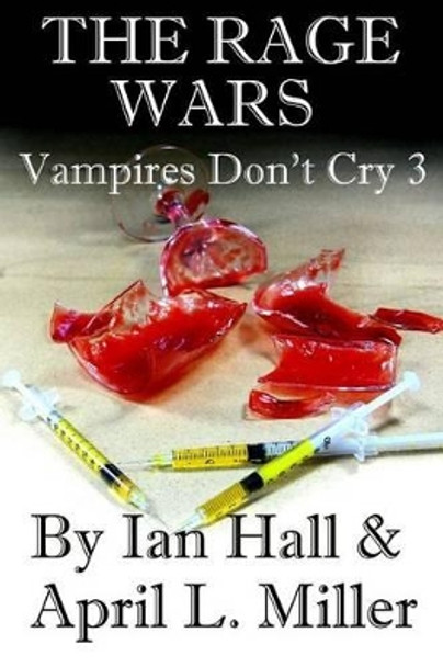 The Rage Wars (Vampires Don't Cry by April L Miller