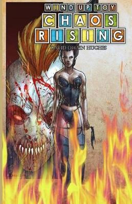 Wind-Up Toy: Chaos Rising David Owain Hughes 9781938839023