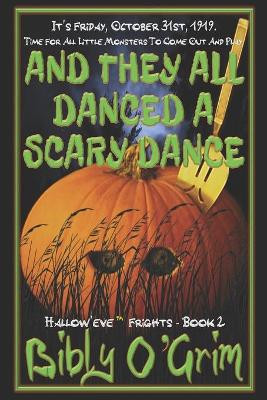 And They All Danced A Scary Dance by Bibly O'Grim