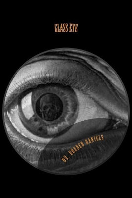 Glass Eye by Braden Daniels