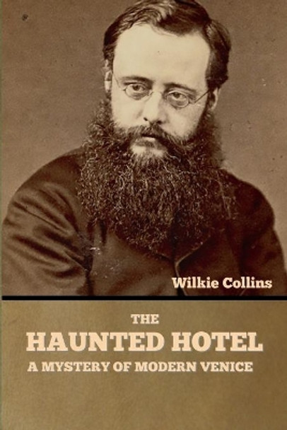 The Haunted Hotel: A Mystery of Modern Venice Wilkie Collins 9781636375823