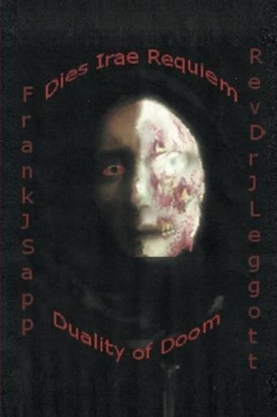 Dies Irae Requiem: Duality of Doom Frank J. Sapp 9781491838044