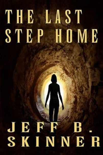 The Last Step Home Jeff B Skinner 9781484992654