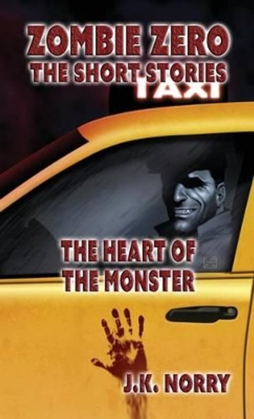 The Heart of the Monster by J K Norry