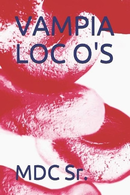Vampia Loc O's by M D C Sr