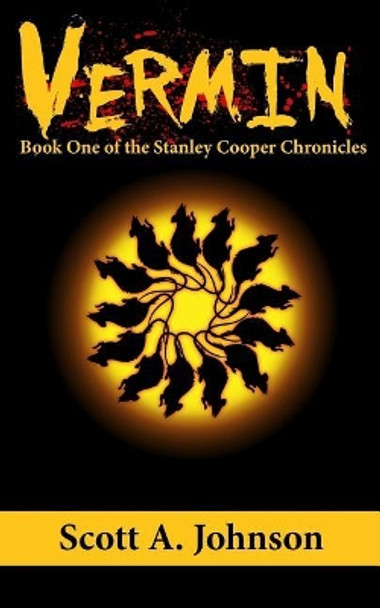 Vermin: Book One of the Stanley Cooper Chronicles Scott A Johnson 9780692112472
