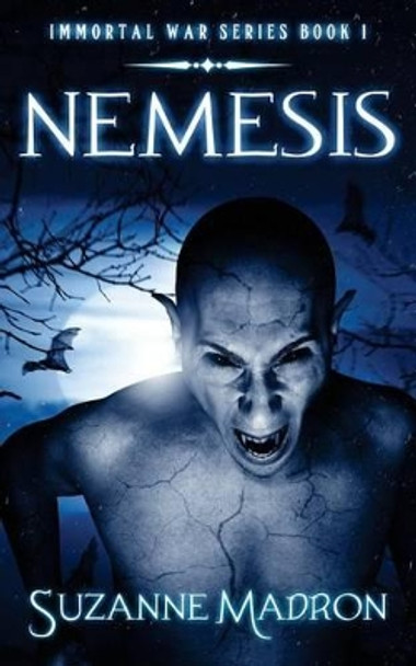 Nemesis: Immortal War Series Book 1 Suzanne Madron 9781537590790