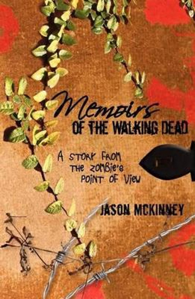 Memoirs of the Walking Dead by Jason McKinney