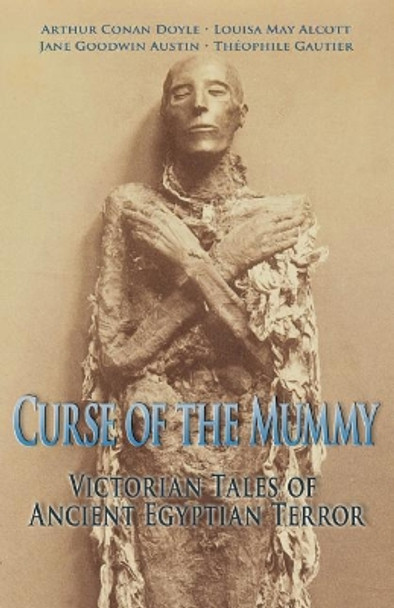 Curse of the Mummy: Victorian Tales of Ancient Egyptian Terror Katie Fox 9781947587052