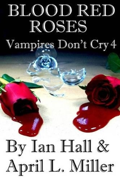 Vampires Don't Cry Book 4 by April L Miller