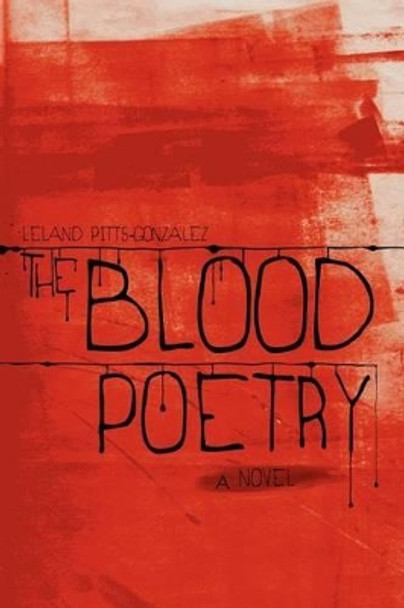 The Blood Poetry Leland Pitts-Gonzalez 9781935738251