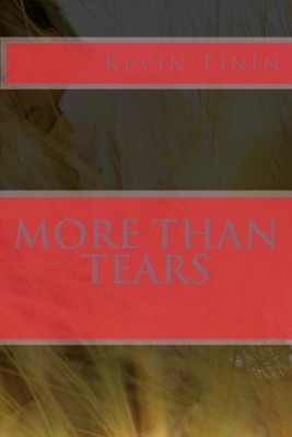 More Than Tears by Kevin Tinin