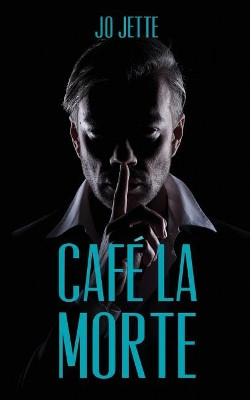 Cafe La Morte by Jo Jette