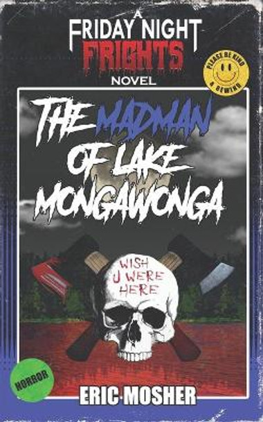 The Madman of Lake Mongawonga Eric Mosher 9781530265442