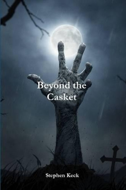 Beyond the Casket by Stephen Keck