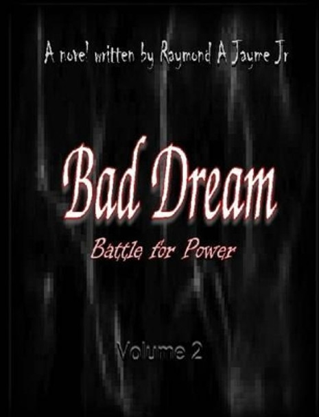 Bad Dream: Battle for Power Raymond a Jayme Jr 9781496059741