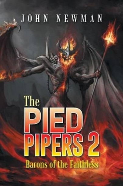 The Pied Pipers 2: Barons of the Faithless Professor John Newman (Department of Civil Engineering Imperial College London UK) 9781496981899