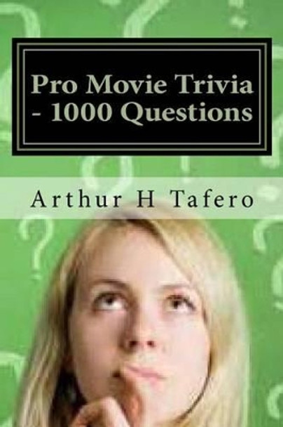 Pro Movie Trivia - 1000 Questions: Tough Classic Movie Trivia Arthur H Tafero 9781500940829