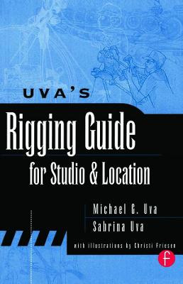 Uva's Rigging Guide for Studio and Location Michael Uva 9780240803920