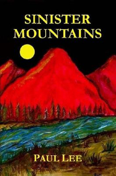 Sinister Mountains Paul Lee 9780359079926