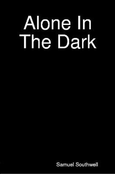 Alone In The Dark Samuel Southwell 9780359137121