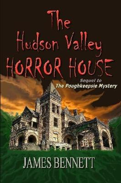 The Hudson Valley Horror House James Bennett 9780359154890