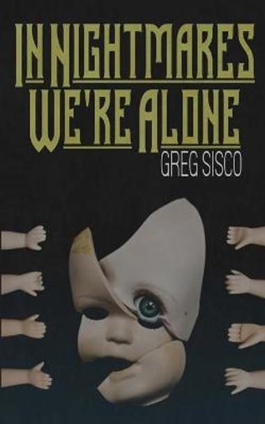 In Nightmares We're Alone Greg Sisco 9780578872810