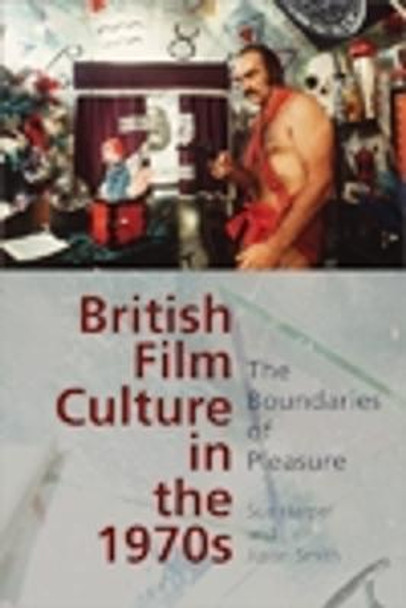 British Film Culture in the 1970s: The Boundaries of Pleasure Sue Harper 9780748681693