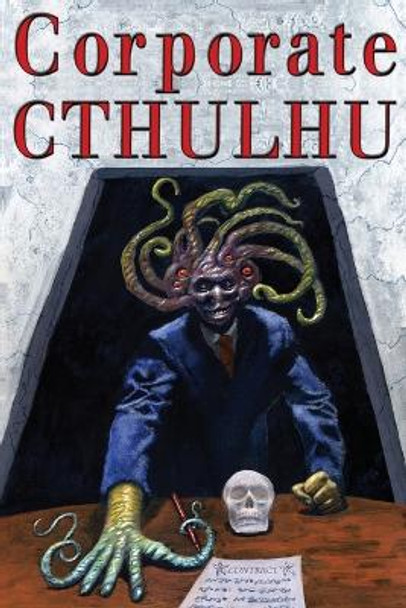 Corporate Cthulhu: Lovecraftian Tales of Bureaucratic Nightmare Edward Stasheff 9780998938974